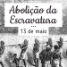 13 de maio – Dia da Abolição da Escravatura